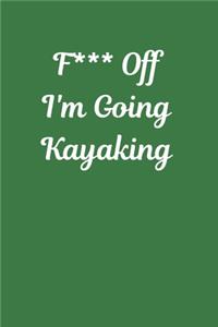F*** Off I'm Going Kayaking
