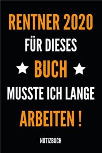 Rentner 2020 für dieses Buch musste ich lange arbeiten Notizbuch