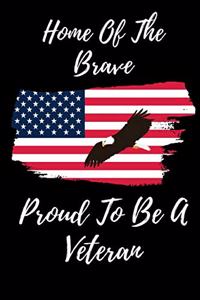 Home Of The Brave Proud To Be A Veteran