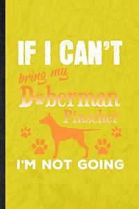 If I Can't Bring My Doberman Pinscher I'm Not Going