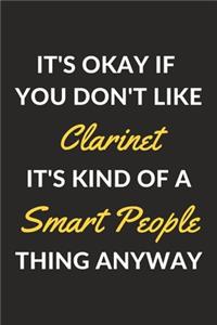 It's Okay If You Don't Like Clarinet It's Kind Of A Smart People Thing Anyway