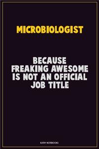 Microbiologist, Because Freaking Awesome Is Not An Official Job Title