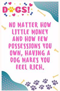 No matter how little money and how few possessions you own, having a dog makes you feel rich