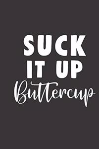 suck it up buttercup
