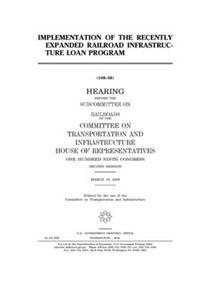 Implementation of the recently expanded railroad infrastructure loan program