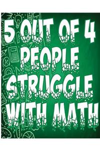 5 out of 4 people struggle with math