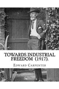 Towards Industrial Freedom (1917). By