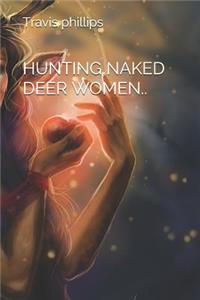 Hunting Naked Deer Women..