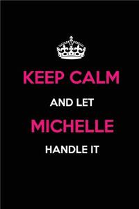 Keep Calm and Let Michelle Handle It