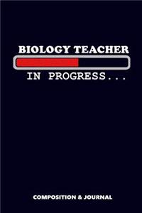 Biology Teacher in Progress