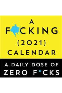 A F*cking 2021 Boxed Calendar: A Daily Dose of Zero F*cks