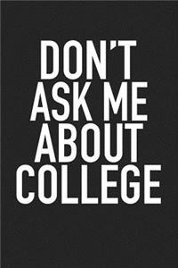 Don't Ask Me about College