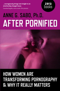 After Pornified – How Women Are Transforming Pornography & Why It Really Matters