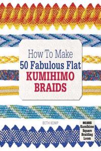 How to Make 50 Fabulous Flat Kumihimo Braids