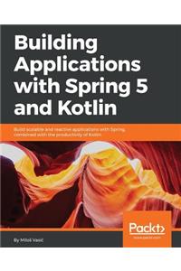 Building Applications with Spring 5 and Kotlin