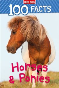 100 Facts Horses and Ponies: Bursting with Detailed Images, Activities and Exactly 100 Amazing Facts