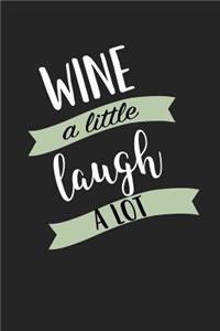 Wine a Little Laugh a Lot