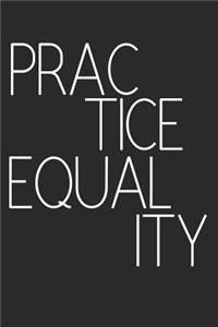 Practice Equality