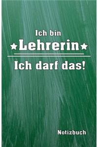 Ich Bin Lehrerin Ich Darf Das! Notizbuch