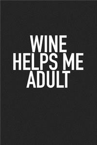 Wine Helps Me Adult