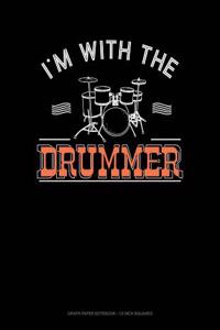 I'm with the Drummer: Graph Paper Notebook - 1/2 Inch Squares