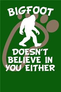 Bigfoot Doesn't Believe in You Either