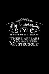My Housekeeping ((Style)) Is Best Described as There Appears to Have Been a Struggle