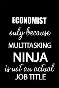 Economist Only Because Multitasking Ninja Is Not an Actual Job Title