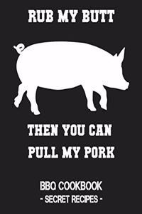 Rub My Butt Then You Can Pull My Pork