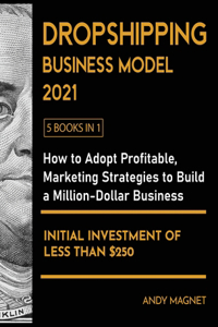 Dropshipping Business Model 2021 [5 Books in 1]