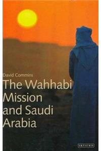 The Wahhabi Mission and Saudi Arabia