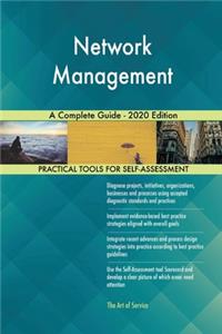 Network Management A Complete Guide - 2020 Edition