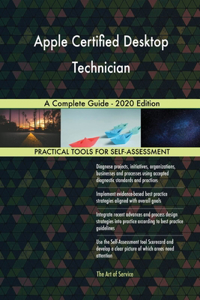 Apple Certified Desktop Technician A Complete Guide - 2020 Edition