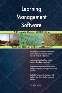 Learning Management Software A Complete Guide - 2020 Edition