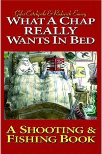 What a Chap Really Wants in Bed