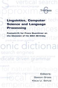 Linguistics, Computer Science and Language Processing. Festschrift for Franz Guenthner on the Occasion of His 60th Birthday