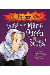 Avoid Being Mary, Queen Of Scots!