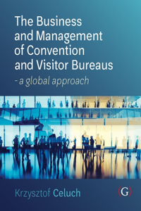 The Business and Management of Convention and Visitor Bureaus