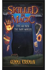Skilled in Magic - Five Go Into the Dark Worlds