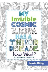 My Invisible Cosmic Zebra Has a Thyroid Disease - Now What?
