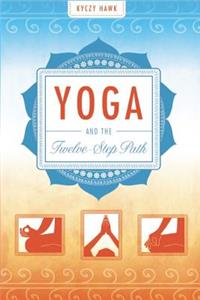 Yoga and the Twelve-Step Path