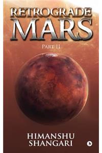 Retrograde Mars - Part II