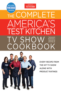 The Complete America's Test Kitchen TV Show Cookbook 2001-2022