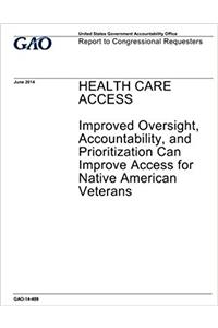 Health care access, improved oversight, accountability, and prioritization can improve access for Native American veterans