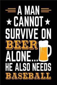 A Man Cannot Survive on Beer Alone... He Also Needs Baseball