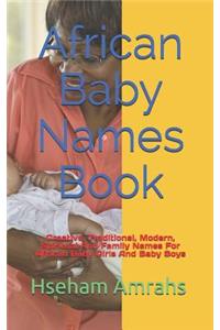 African Baby Names Book: Creative, Traditional, Modern, Spiritual and Family Names for African Baby Girls and Baby Boys