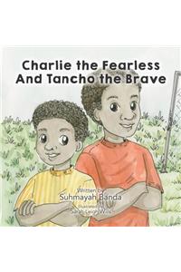 Charlie the Fearless and Tancho the Brave