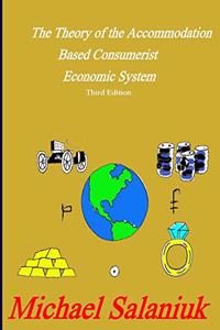 Theory of the Accommodation Based Consumerist Economic System