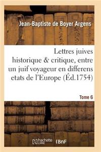 Lettres Juives Historique & Critique, Entre Un Juif Voyageur En Differens Etats de l'Europe T06