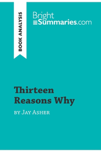 Thirteen Reasons Why by Jay Asher (Book Analysis): Detailed Summary, Analysis and Reading Guide
